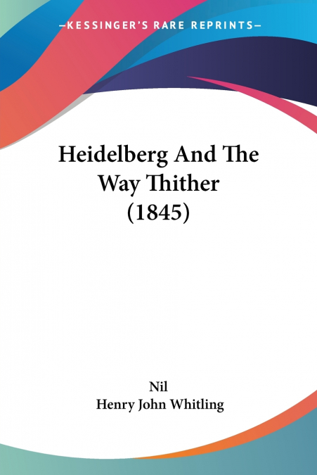 Heidelberg And The Way Thither (1845)