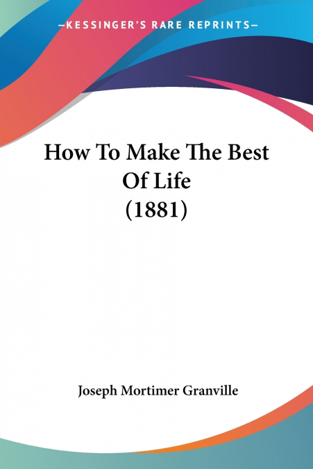 How To Make The Best Of Life (1881)