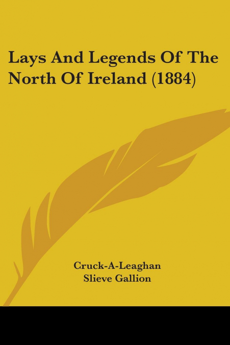 Lays And Legends Of The North Of Ireland (1884)
