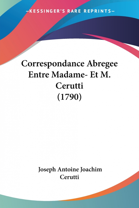 Correspondance Abregee Entre Madame- Et M. Cerutti (1790)