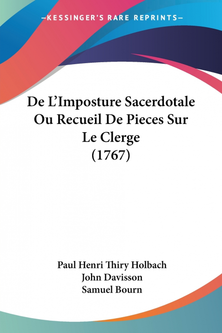 De L’Imposture Sacerdotale Ou Recueil De Pieces Sur Le Clerge (1767)