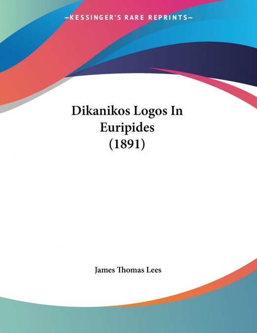 Dikanikos Logos In Euripides (1891)