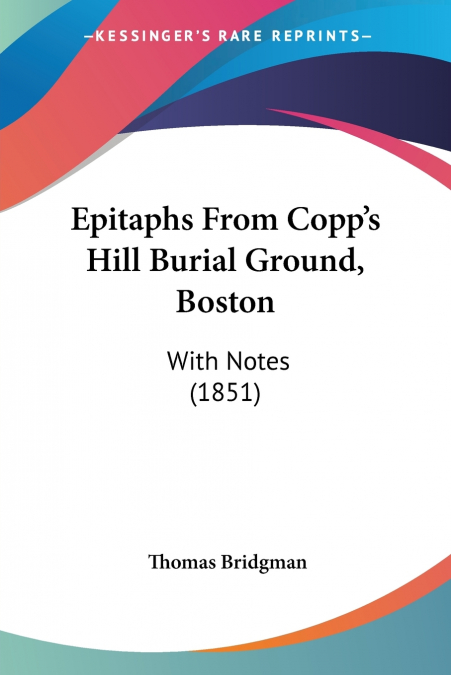 Epitaphs From Copp’s Hill Burial Ground, Boston