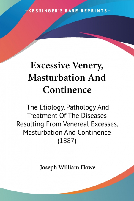 Excessive Venery, Masturbation And Continence