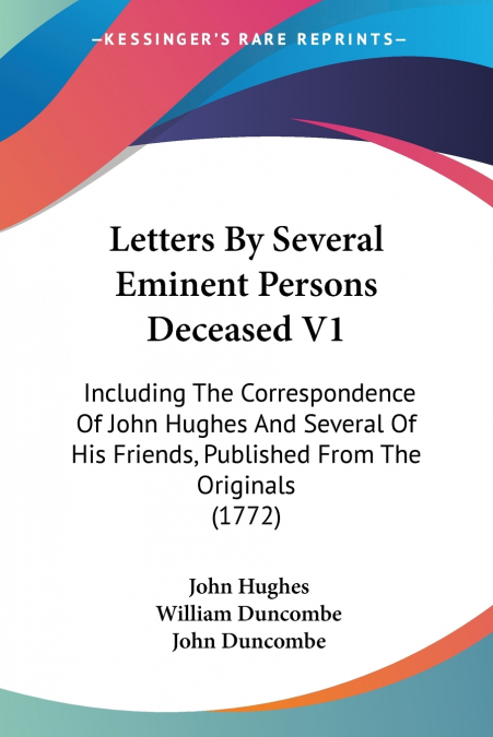 Letters By Several Eminent Persons Deceased V1