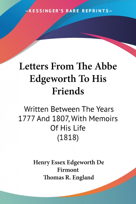 Letters From The Abbe Edgeworth To His Friends
