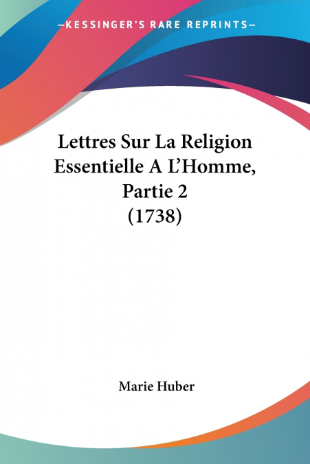 Lettres Sur La Religion Essentielle A L’Homme, Partie 2 (1738)