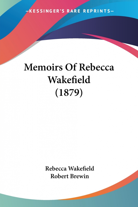 Memoirs Of Rebecca Wakefield (1879)