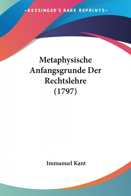 Metaphysische Anfangsgrunde Der Rechtslehre (1797)