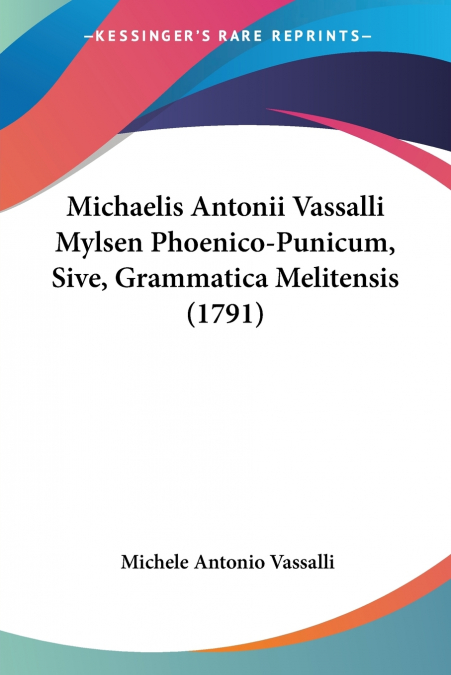 Michaelis Antonii Vassalli Mylsen Phoenico-Punicum, Sive, Grammatica Melitensis (1791)