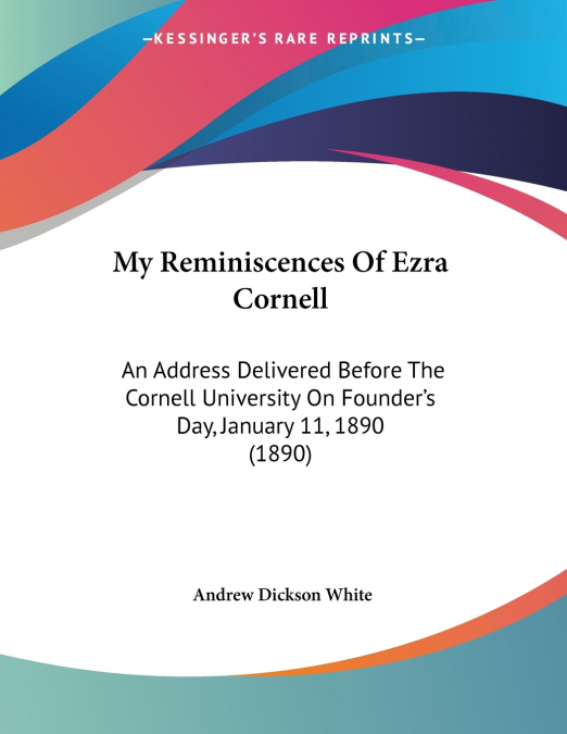My Reminiscences Of Ezra Cornell