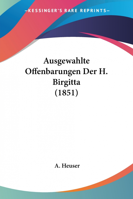 Ausgewahlte Offenbarungen Der H. Birgitta (1851)