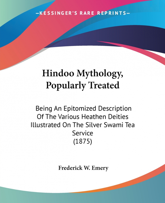 Hindoo Mythology, Popularly Treated