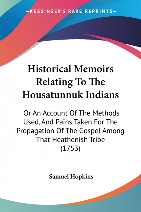 Historical Memoirs Relating To The Housatunnuk Indians