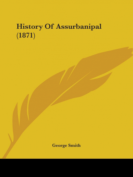 History Of Assurbanipal (1871)
