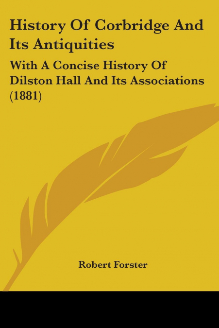 History Of Corbridge And Its Antiquities