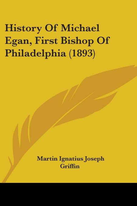 History of Michael Egan, First Bishop of Philadelphia (1893)