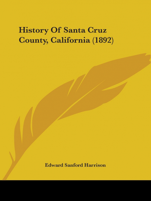 History Of Santa Cruz County, California (1892)