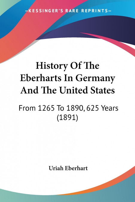 History Of The Eberharts In Germany And The United States