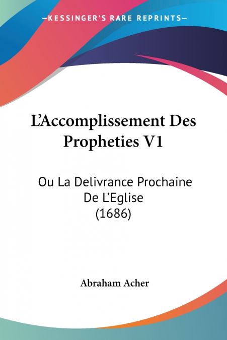 L’Accomplissement Des Propheties V1