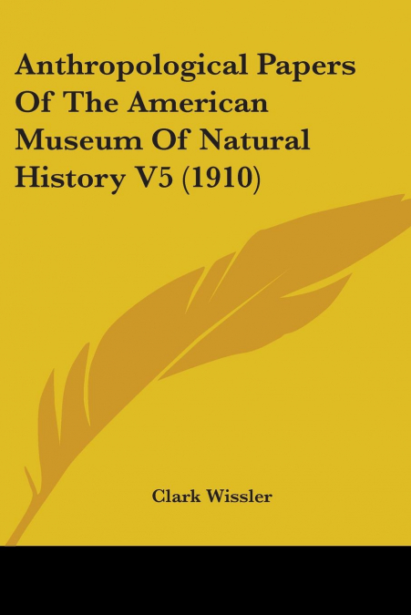 Anthropological Papers Of The American Museum Of Natural History V5 (1910)