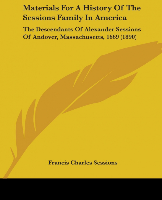 Materials For A History Of The Sessions Family In America