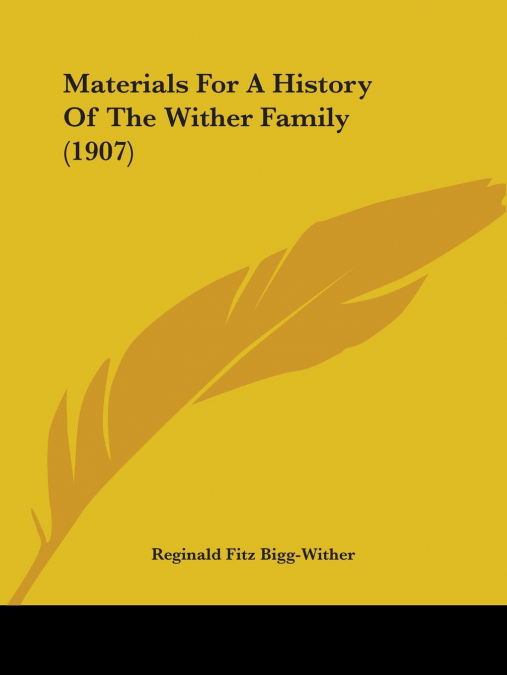 Materials For A History Of The Wither Family (1907)