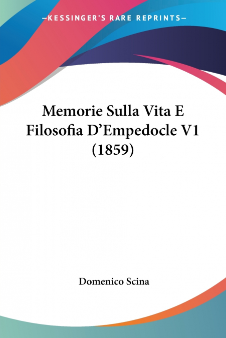 Memorie Sulla Vita E Filosofia D’Empedocle V1 (1859)