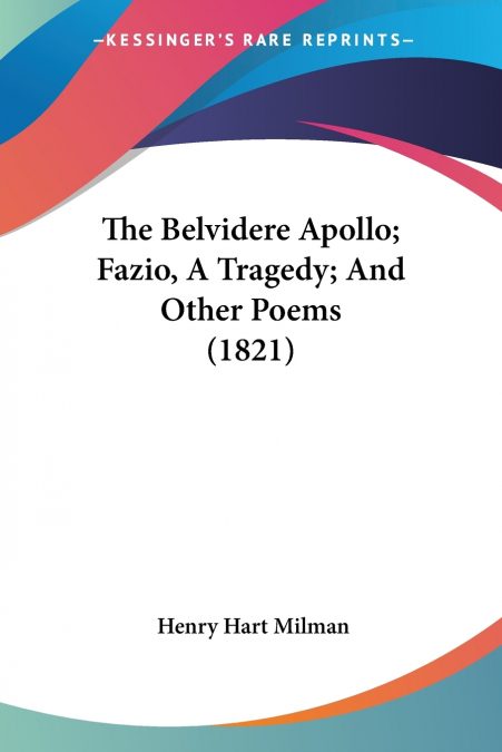 The Belvidere Apollo; Fazio, A Tragedy; And Other Poems (1821)