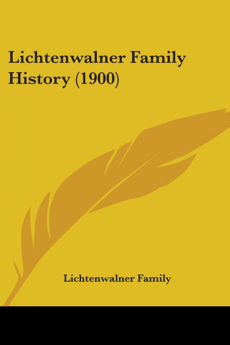 Lichtenwalner Family History (1900)