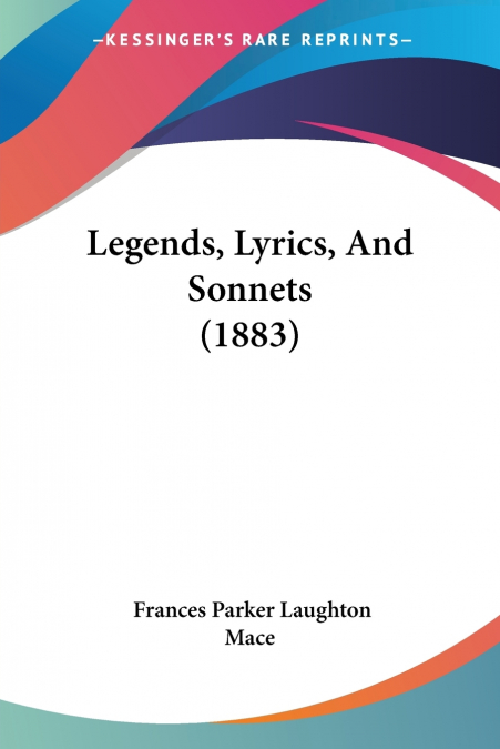 Legends, Lyrics, And Sonnets (1883)