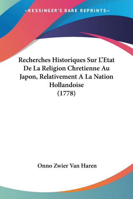 Recherches Historiques Sur L’Etat De La Religion Chretienne Au Japon, Relativement A La Nation Hollandoise (1778)