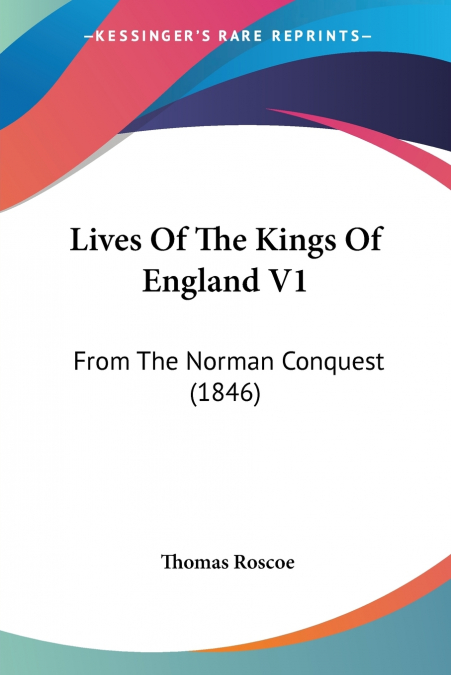 Lives Of The Kings Of England V1