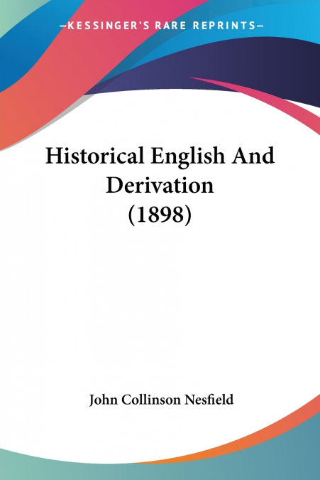Historical English And Derivation (1898)