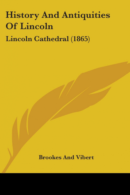History And Antiquities Of Lincoln