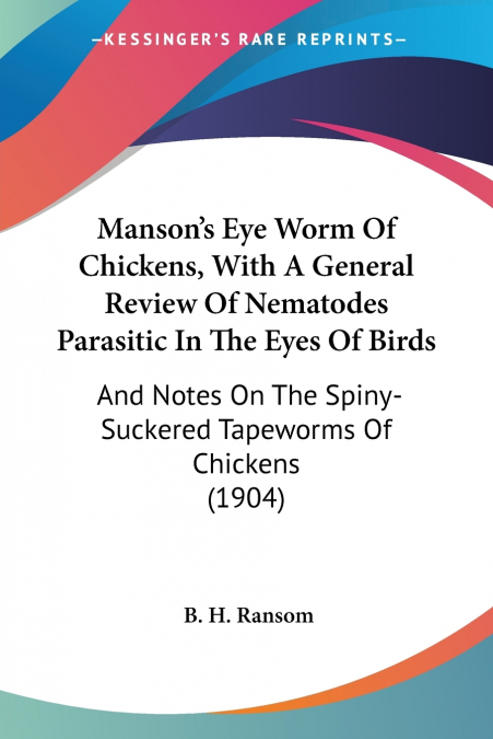 Manson’s Eye Worm Of Chickens, With A General Review Of Nematodes Parasitic In The Eyes Of Birds