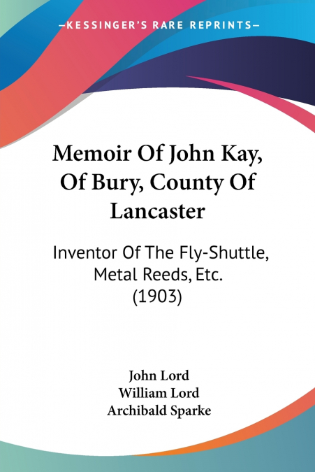 Memoir Of John Kay, Of Bury, County Of Lancaster