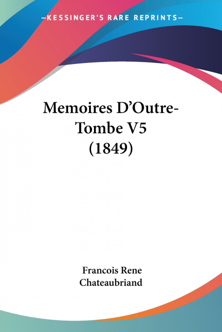 Memoires D’Outre-Tombe V5 (1849)