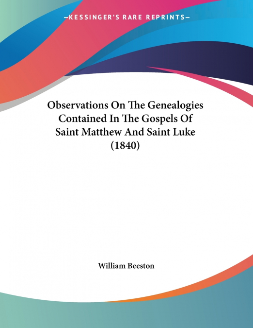 Observations On The Genealogies Contained In The Gospels Of Saint Matthew And Saint Luke (1840)