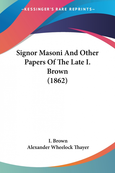 Signor Masoni And Other Papers Of The Late I. Brown (1862)