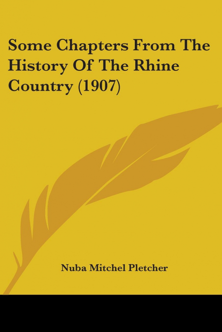 Some Chapters From The History Of The Rhine Country (1907)