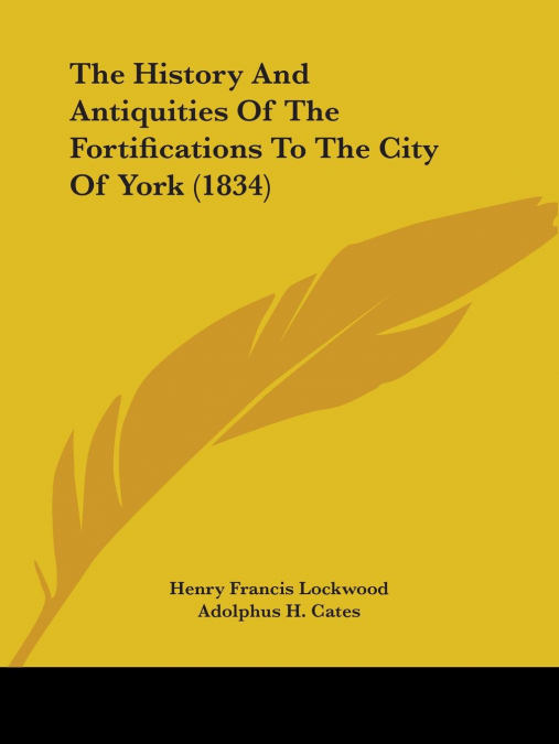 The History And Antiquities Of The Fortifications To The City Of York (1834)