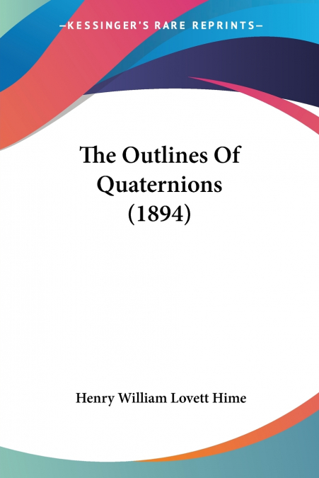 The Outlines Of Quaternions (1894)