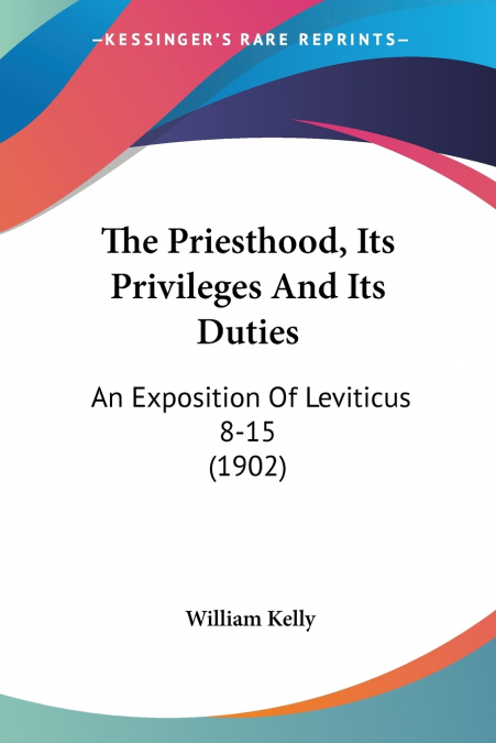 The Priesthood, Its Privileges And Its Duties