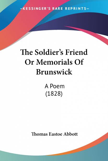 The Soldier’s Friend Or Memorials Of Brunswick