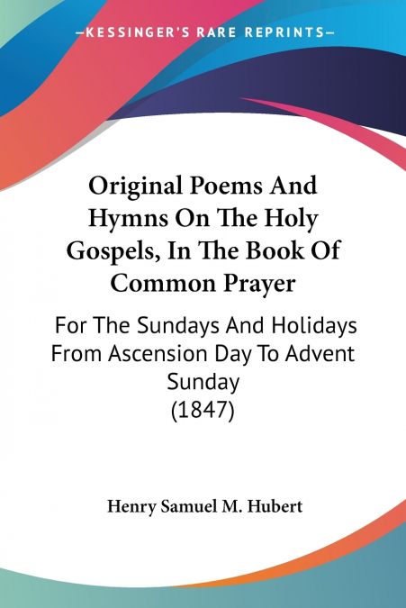 Original Poems And Hymns On The Holy Gospels, In The Book Of Common Prayer