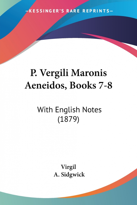 P. Vergili Maronis Aeneidos, Books 7-8