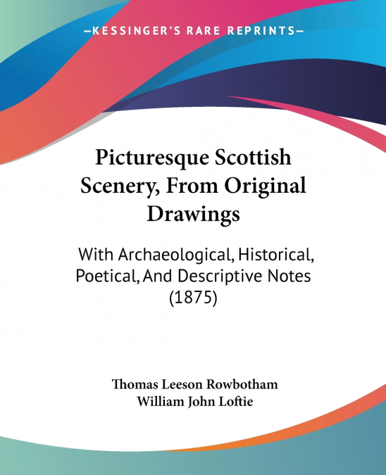Picturesque Scottish Scenery, From Original Drawings