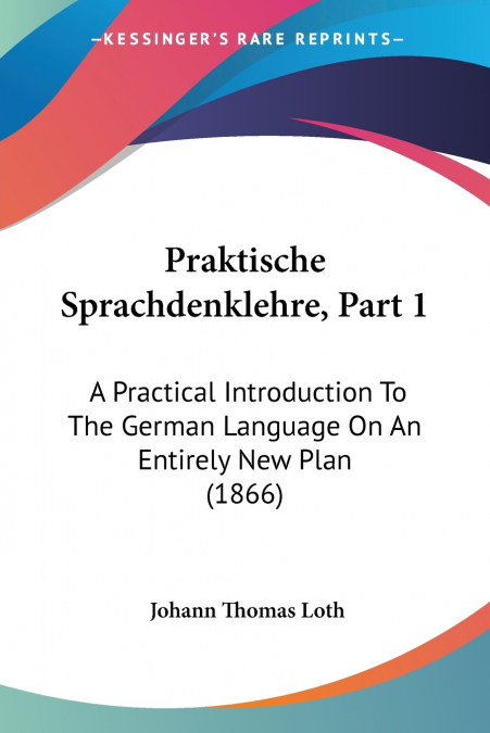 Praktische Sprachdenklehre, Part 1