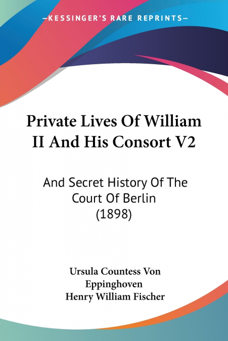 Private Lives Of William II And His Consort V2